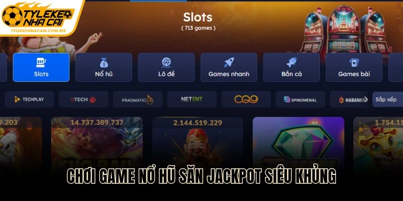 Chơi game nổ hũ săn jackpot siêu khủng